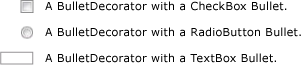 3 BulletDecorators: CheckBox, RadioButton, TextBox 3 BulletDecorators: CheckBox, RadioButton, TextBox
