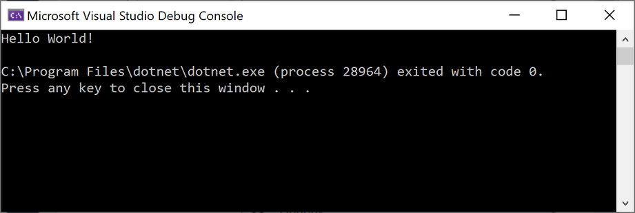 'Hello World!' 및 '아무 키나 눌러 이 창을 닫습니다.' 출력을 보여 주는 Microsoft Visual Studio 디버그 콘솔 창의 스크린샷